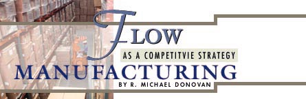 Flow Manufacturing as a Competitive Strategy -- by R. Michael Donovan