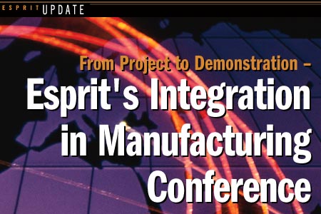 ESPIRIT Update: From Project to Demonstration --<BR>
Esprit's Integration in Manufacturing Conferencephoto