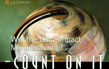 euro Forecast: Will the Euro Impact Manufacturing? -- Count On It